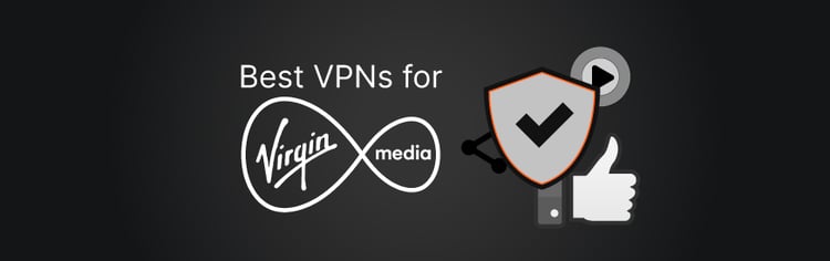 Best VPNs for Virgin Media