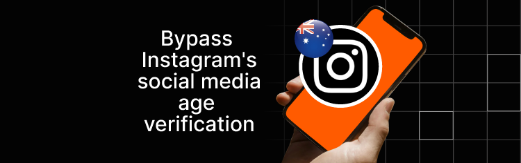 Bypass Instagram age verification in Australia