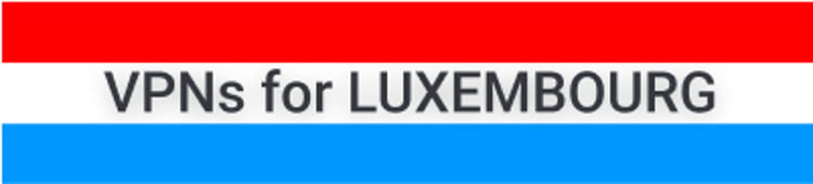 Best VPN for Luxembourg