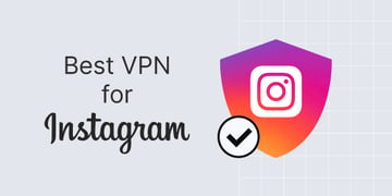 Best VPN for Instagram