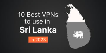 Best VPNs for Sri Lanka