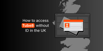 how to access tube8 without id in the uk
