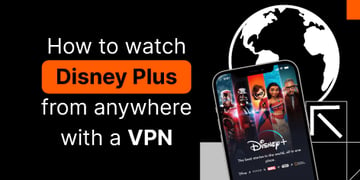 How to watch Disney Plus from anywhere with a VPN