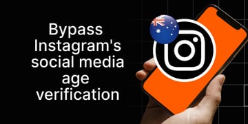 Bypass Instagram age verification in Australia